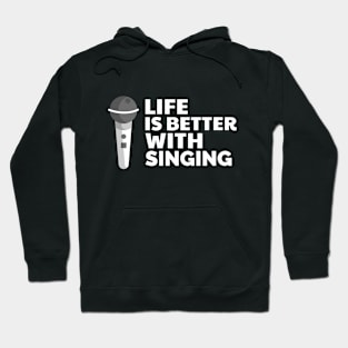 Life is better with singing Hoodie